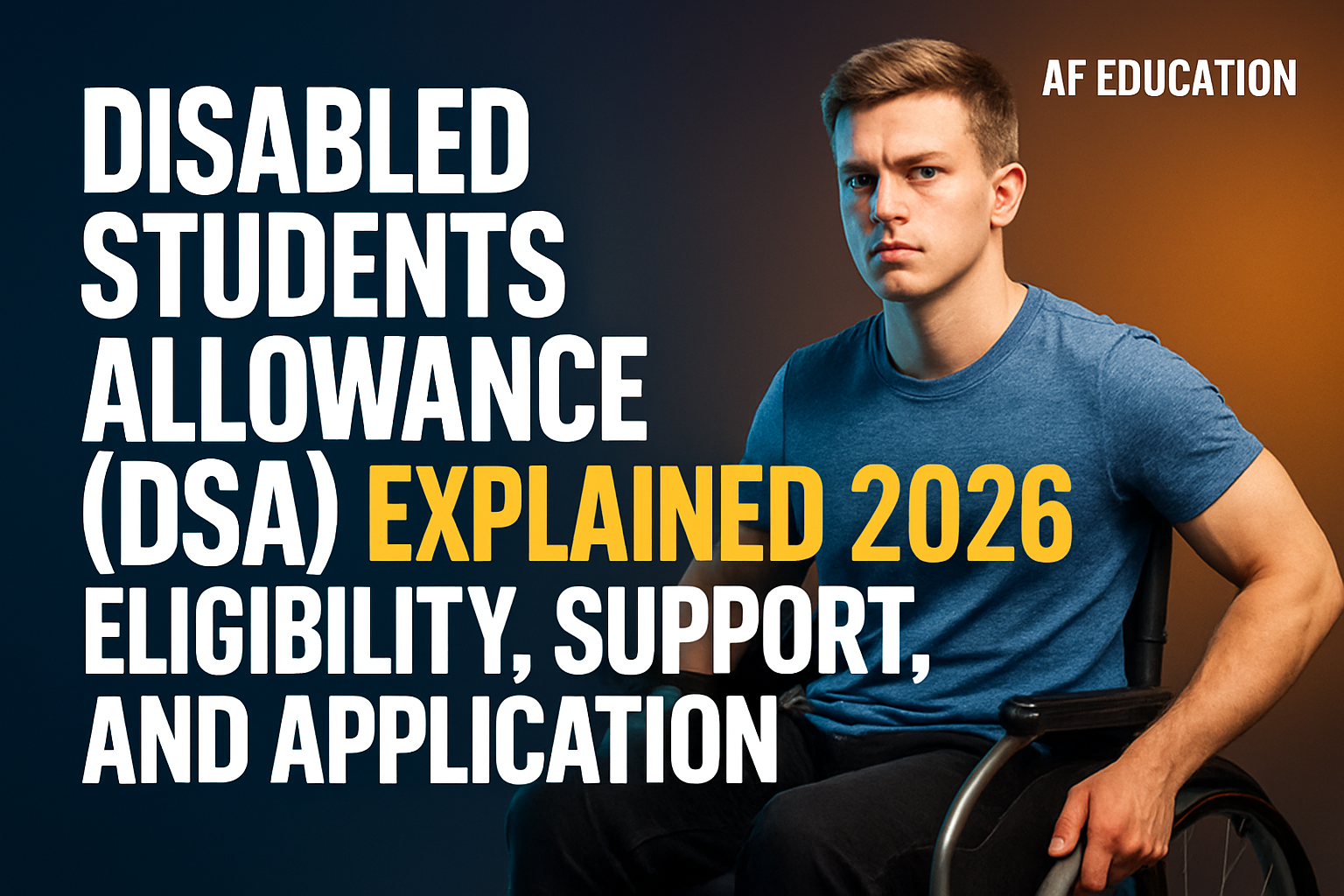 Disabled Students Allowance (DSA) Explained 2026: Eligibility, Support, and Application
